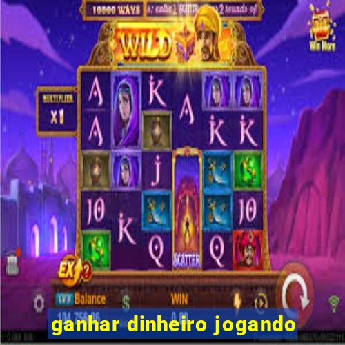 ganhar dinheiro jogando